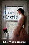 The Blue Castle by L.M. Montgomery
