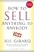How to Sell Anything to Anybody