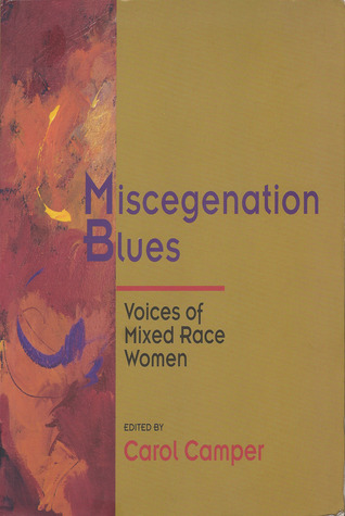 Miscegenation Blues: Voices of Mixed Race Women