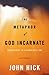 The Metaphor of God Incarnate: Christology in a Pluralistic Age