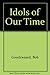 Idols of Our Time by Bob Goudzwaard