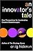 An Innovator's Tale: New Perspectives for Accelerating Creative Breakthroughs