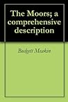The Moors; a comprehensive description The Moors; a comprehensive description
