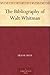 The Bibliography of Walt Wh...