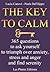 The Key To Calm: 365 offirmations to triumph over anxiety, stress and anger and find serenity