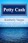 Petty Cash by Kimberly Vargas