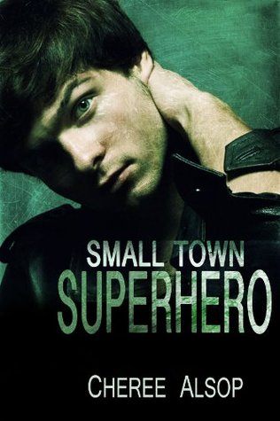 Small Town Superhero (Small Town Superhero, #1)