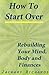 The Best Book on How to Start Over: Rebuild Your Mind, Body & Finances