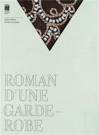 Roman d'une garde-robe : Le chic d'une parisienne de la Belle Époque aux années 30 (Paperback)