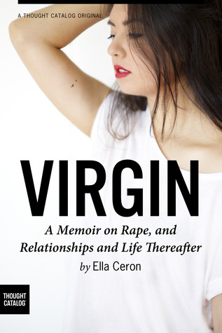 Virgin: A Memoir on Rape, and Relationships and Life Thereafter