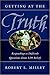 Getting at the Truth by Robert L. Millet