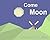 Come Moon