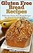 Gluten Free Bread Recipes