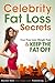 Celebrity Fat Loss Secrets: How They Lose Weight Fast & Keep The Fat Off