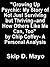 Growing Up Psychic: My Story of Not Just Surviving but Thriving--and How Others Can, Too by Chip Coffey--A Personal Analysis