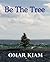 Be The Tree