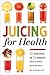 Juicing for Health: 81 Juic...