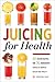 Juicing for Health by Mendocino Press
