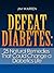 Defeat Diabetes by Jim  Warren