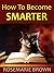 How to Become Smarter: Unlock Your Hidden Propensities!
