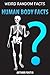 Weird Random Facts: Human Body Facts