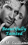 Beautifully Tainted by A.M. Guilliams