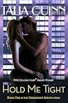 Hold Me Tight by Talia  Quinn Hold Me Tight by Talia  Quinn