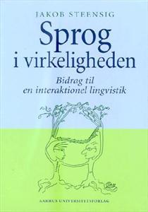 Sprog i Virkeligheden - Bidrag til en interaktionel lingvistik