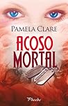Acoso mortal by Pamela Clare
