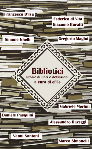 Bibliotici. Storie di libri e deviazioni