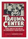 Trauma Center: Three Days in the Life of an Emergency Room Doctor