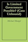 Is Limited Government Possible? (Cato Unbound Book 22008)