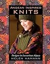 Andean Inspired Knits: Designs in Luxurious Alpaca