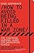 How to Avoid Being Killed in a War Zone: The Essential Survival Guide for Dangerous Places