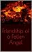 Friendship of a Fallen Angel