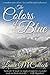 The Colors of Blue by Lance McCulloch