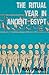 The Ritual Year In Ancient Egypt: Lunar & Solar Calendars and Liturgy