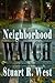 Neighborhood Watch by Stuart R. West