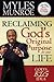 Reclaiming God's Original Purpose for Your Life by Myles Munroe