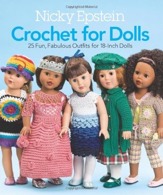 Nicky Epstein Crochet for Dolls: 25 Fun, Fabulous Outfits for 18-Inch Dolls (Paperback)