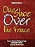 One Shoe Over The Fence: How we fixed our failing marriage and learnt to thrive (and I got my shoe back) (Marriage for Men Book 1)