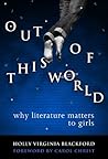 Out of This World: Why Literature Matters to Girls (Language and Literacy Series)