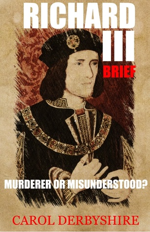 The Richard III Brief: Murderer or Misunderstood?