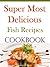 Super Most Delicious Fish R...