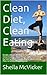 Clean Diet, Clean Eating: Kindle eBook on How to Lose Weight with Clean Eating – Real People Who Lost Weight by Eating Clean Foods, Plus a Clean Eating Plan Grocery Shopping List