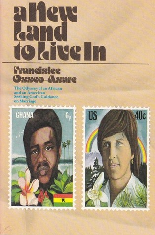 A new land to live in: The odyssey of an African and an American seeking God's guidance on marriage