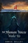 Till Human Voices Wake Us: A Short Story Collection Till Human Voices Wake Us: A Short Story Collection