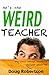 He's the Weird Teacher