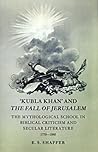 'Kubla Khan' and the Fall of Jerusalem: The Mythological School in Biblical Criticism and Secular Literature 1770–1880
