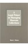 A Legal Primer to Managing Museum Collections